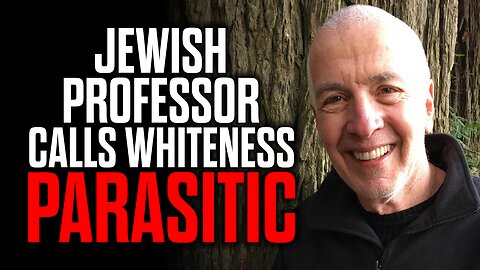 Jewish Professor calls Whiteness Parasitic