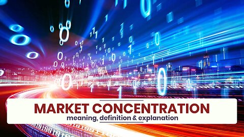 What is MARKET CONCENTRATION?