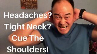 Headaches?! Neck Tightness?! CUE the Shoulders!