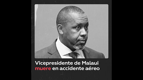 Vicepresidente de Malaui muere al estrellarse su avión