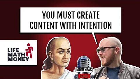 You Must Create Content with Intention | Life Math Money