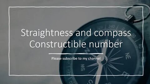 Field extension application: Straightness and compass Constructible number