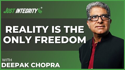 Reality Is The Only Freedom | Deepak Chopra