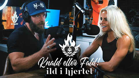 Knald eller Fald | Ild i Hjertet #053