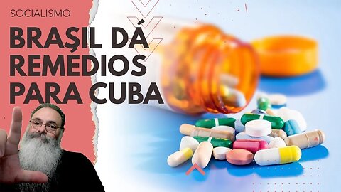 BRASIL dá REMÉDIOS para CUBA, mas a SAÚDE lá NÃO ERA UMA MARAVILHA? e os REMÉDIOS que FALTAM AQUI?