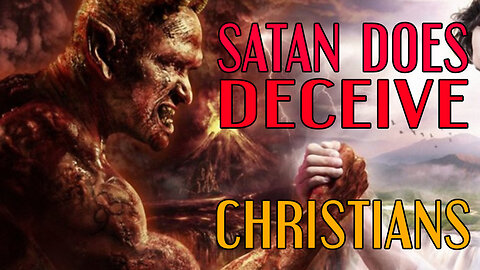 Satan DOES Deceive Christians