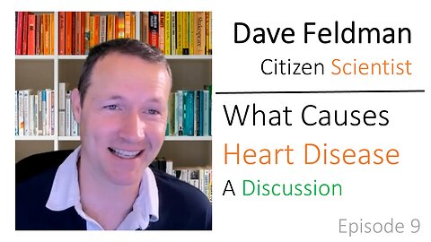 Ep 9: Dave Feldman, Citizen Scientist—What Causes Heart Disease