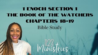 Bible Study: 1 Enoch S1C1 | Dr. Zari Banks | Jan. 15, 2024 - 1123