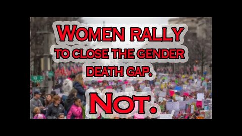 Women Rally to Close the Gender Death Gap. NOT.