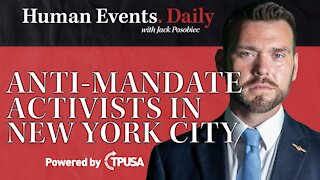 Human Events Daily - Sep 27 2021 - Anti-Mandate Activists In New York City