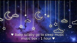 Music Box Baby Lullaby: 1 Hour of Relaxing Sleep Music for Sweet Dreams