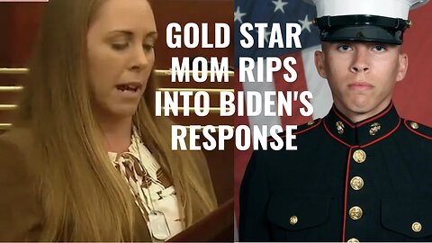 GOLD STAR MOM RIPS INTO BIDEN'S RESPONSE AFTER HER MARINE SON WAS KILLED IN KABUL
