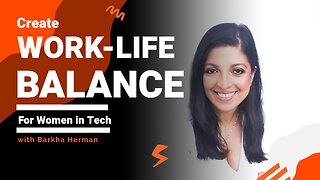 Create Work-Life Balance for Women in Tech