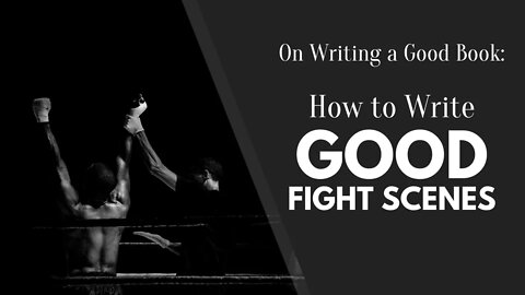 How to Write Good Fight Scenes - Writing a Good Book