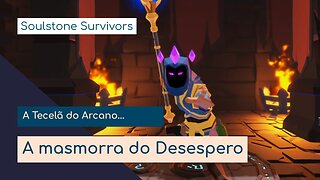 Soulstone Survivor - A Tecelã do Arcano - A Masmorra do Desespero - Mac Studio M1 Max