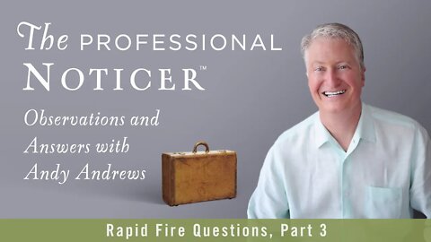 Rapid Fire Questions, Part 3 — The Professional Noticer