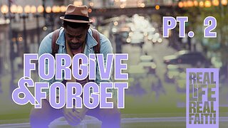 Forgive and Forget Part 2 | Real Life, Real Faith | House Of Destiny Network