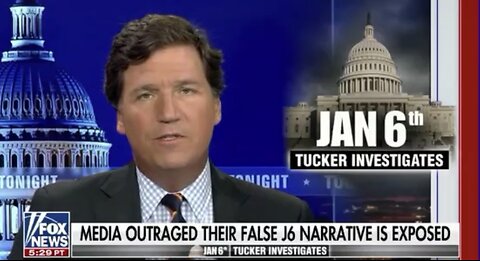 Tucker: The MSM Is Outraged That January 6th Lies Are Being Exposed