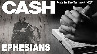 Johnny Cash Reads The New Testament: Ephesians - NKJV (Read Along)