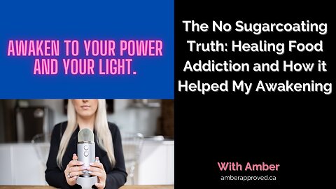 The No Sugarcoating Truth: Healing Food Addiction and How it Helped My Awakening