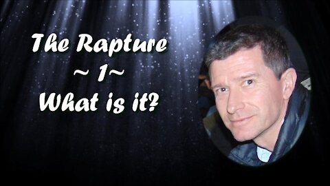 The Rapture - 01 - What is the Rapture?