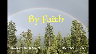 By Faith - Breakfast with the Silvers & Smith Wigglesworth Dec 30