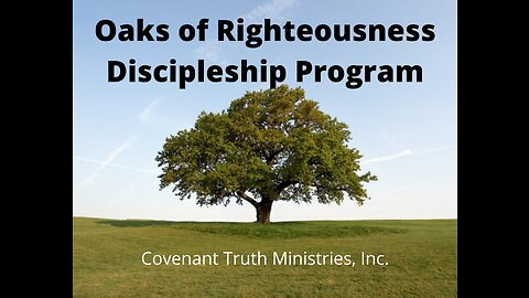 Oaks of Righteousness Discipleship Program - Level 1 - Lesson 6 - Sapling, Part 2