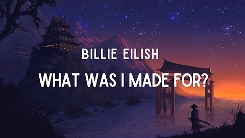 What I Was Made For- Billie Eilish