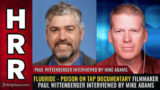 FLUORIDE - Poison on Tap documentary filmmaker Paul Wittenberger interviewed by Mike Adams