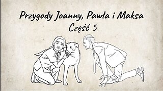 Learn Polish through stories | Czytaj i słuchaj po polsku | A1-A2 Przygody Joanny, Pawła i Maksa 5