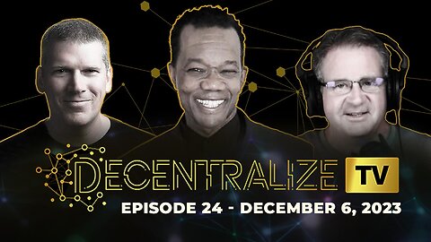 Decentralize.TV - Episode 24, Dec 6, 2023 - Kevin McGary from EVERY Black Life Matters talks about decentralized CULTURE and local leadership