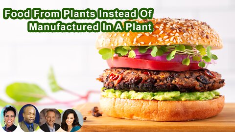 Eat Food That Comes From A Plant Instead Of Manufactured In A Plant