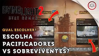 Dying Light 2 Stay Human, Melhor escolha entre pacificadores e sobreviventes | super dica PT-BR