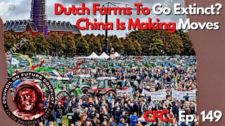 CFC Ep. 149: Dutch Farmers to go Extinct, China is making moves