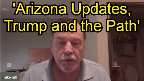 Mike Gill: Arizona Updates, Trump and the Path, Truther 'Actor' Exposed, What's Really at Stake and More!