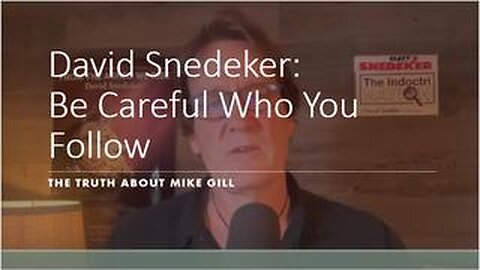 DAVID SNEDEKER EXPOSES THE GRIFTER & CON MAN MIKE GILL.