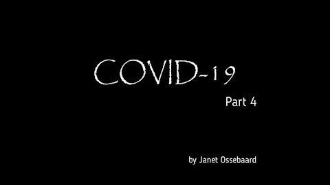 Documentary About Covid-19 Part 4 By Janet Ossebaard