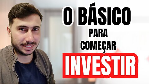 O Básico do Investimento: Como Começar a Investir seu Dinheiro