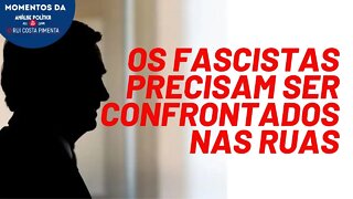 É preciso convocar atos em todo país e barrar os fascistas | Momentos da Análise Política na TV 247