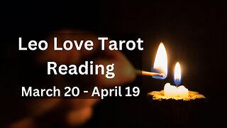 Leo Tarot Love Reading In Aries Season | Mar 20 - Apr 19 with Cosmic Quest Tarot