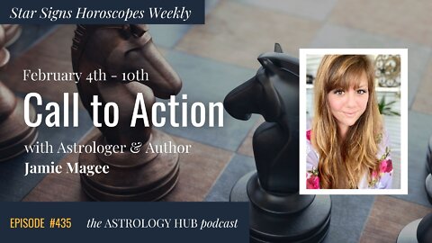 [STAR SIGN HOROSCOPES WEEKLY] “Call to Action” Feb 4th - Feb 10th, 2022 w/ Astrologer Jamie Magee