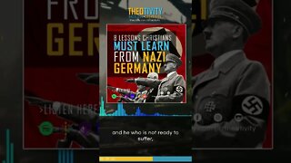 8 Lessons Christians Must Learn from Nazi Germany | Episode Clip