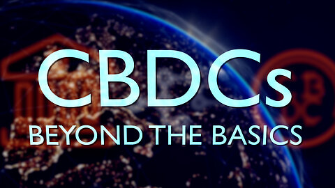 CBDCs: Beyond the Basics