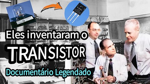Transistorizado! - A invenção do Transistor - Documentário LEGENDADO - PT