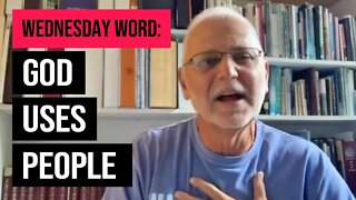 Wednesday Word: God Uses People