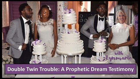 Double Twin Trouble: A Prophetic Dream Testimony