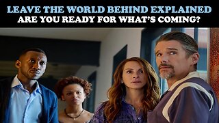 LEAVE THE WORLD BEHIND EXPLAINED: ARE YOU READY FOR WHAT'S COMING?