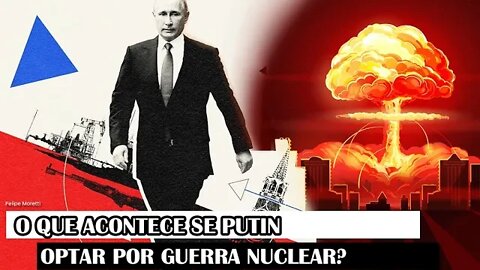 O Que Acontece Se Putin Optar Por Guerra Nuclear?