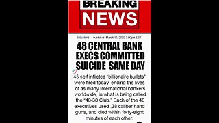 48 CENTRAL BANK EXECS COMMITED SUICIDE SAME DAY - 48 SELF INFLICTED "BILLIONIARE BULLETS"