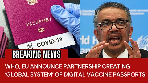 BREAKING NEWS: WHO, EU announce partnership creating ‘global system’ of digital vaccine passports